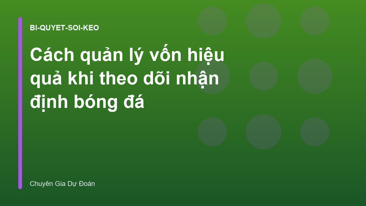 Cách quản lý vốn hiệu quả khi theo dõi nhận định bóng đá