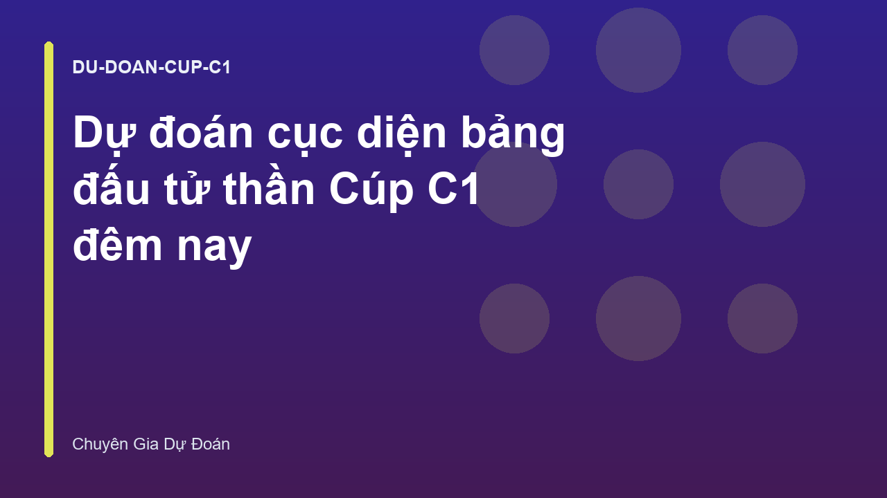 Dự đoán cục diện bảng đấu tử thần Cúp C1 đêm nay