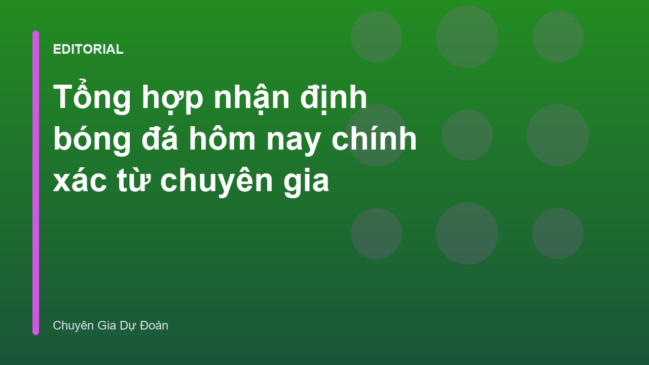 Chuyên gia phân tích nhận định bóng đá hôm nay chính xác